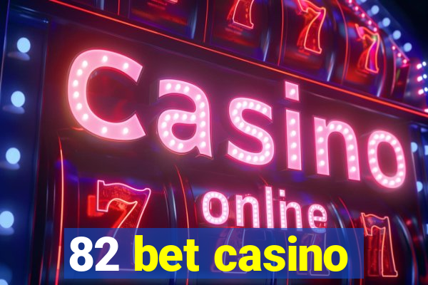 82 bet casino